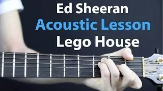 Ed Sheeran - Lego House: Acoustic Guitar Lesson