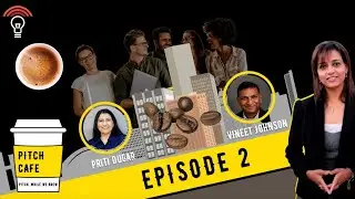 Pitch Cafe Show - Roasted, Toasted Or Boosted | Episode 2 |  Vida Vidyangi Patil