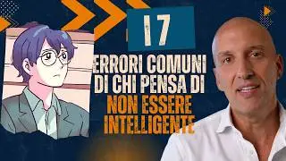 Se pensi di non essere intelligente forse stai facendo uno di questi 7 errori.
