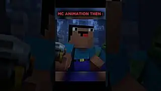 mc animations now vs then: