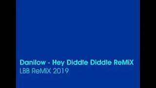 Hey Diddle Diddle LBB ReMiX by Danilow (2019)