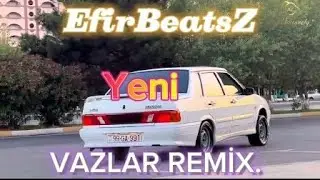 EfirBeatsZ - Vazlar remix (Togrul Akhmed ft.Madxan)