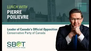 Lunch with Pierre Poilievre, Leader of Canada's Official Opposition