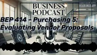 BUSINESS PODCAST BEP 414 &ndash; Purchasing 5: Evaluating Vendor Proposals | Business English Pod ::...