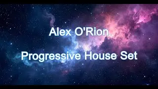 Alex O&rsquo;Rion - Progressive House Set 2025