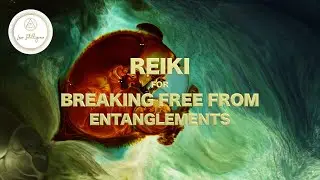 REIKI SESSION FOR BREAKING FREE FROM ENTANGLEMENTS