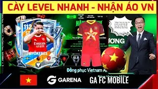 🇻🇳 FC MOBILE VIỆT NAM | C&Aacute;CH C&Agrave;Y LEVEL NHANH CHO NGƯỜI MỚI &bull; NHẬN FREE &Aacute;O ĐẤU VN ALL STAR