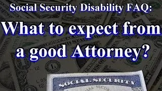 Social Security Disability FAQ: What should I expect from my Attorney?