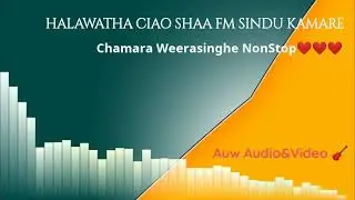 Halawatha Ciao Chamara Weerasinghe Nonstop
