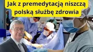 Jak z premedytacją niszczą polską służbę zdrowia