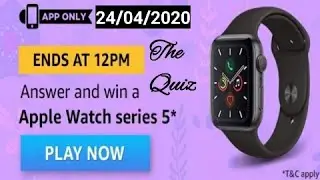 Amazon Quiz Answers Today's | 24th April, 2020 | Stand a chance to win Apple Watch Series 5