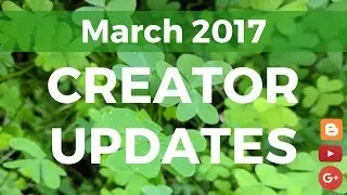 March 2017 Creator Updates: Blogger Themes, YouTube Monetization, Google+ for G Suite and more