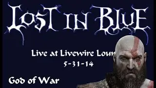 Lost in Blue - God of War (Live at Live Wire Lounge pt 4)