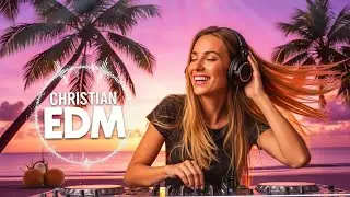 🎶 Christian EDM Worship | Soul-Stirring Electronic Praise