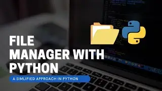 Python File Manger - Learn how to create a file manager with python.