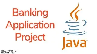 Java Tutorial For Beginners - Banking Application Project - 1 Introduction