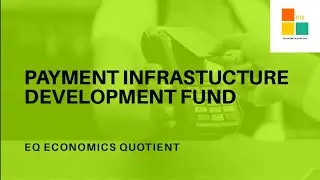 PAYMENTS INFRASTRUCTURE DEVELOPMENT FUND|Economy || EQ ECONOMICS QUOTIENT