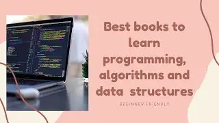 Best Books To Learn Programming, Algorithms And Data Structures | Beginner Friendly Books