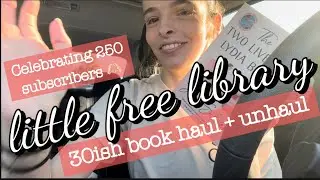 ✨NEW Little Free Library Haul & Unhaul | 30 books | celebrating 250 subscribers 🥹🫶🏻 | #booktube