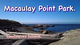 Walking with Bruce. Episode 490. What a great place for a walk, Macaulay Point Park In Esquimalt BC.