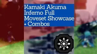 Kamaki Akuma Inferno Full Showcase + Combos!
