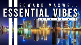 ESSENTIAL VIBES 015 | Deep, Melodic & Groove House Mix | by Edward Maxwell