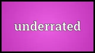 Underrated Meaning