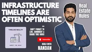 Infrastructure timelines are often optimistic | Real Estate Rules #57