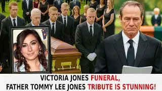 Victoria Jones FUNERAL, Father Tommy Lee Jones Tribute Is STUNINNG!