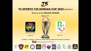 #MATCH 7 || KHAN XI VS BASIR PUR || TS SPORTS RAMZAN CUP-2025