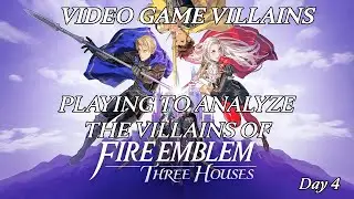 Playing FE3H to analyze the villains (Day 4)