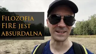Filozofia FIRE jest absurdalna