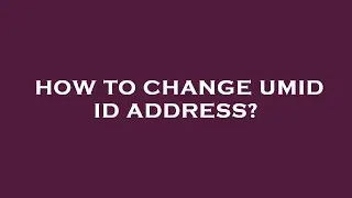 How to change umid id address?