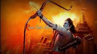 Jay Shree Ram | Ram Setu Anthem Slowed+Reverb | Akshay Kumar, Jacqueline Fernandes, Vikaram Montrose
