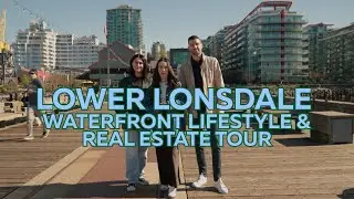 Lower Lonsdale North Vancouver | Waterfront Lifestyle & Real Estate Tour 🏙️
