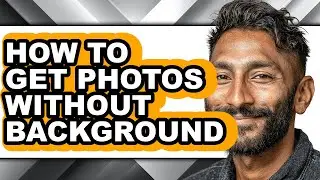 How to Get Photos Without Background (easy Method)
