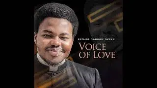 Voice of Love -by Father Gabriel