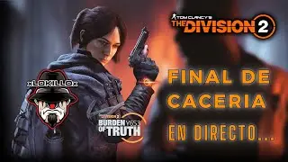 FINAL DE CACERIA 🧿 DIFICULTAD MAESTRO 🧿 Resolviendo Dudas | The Division 2 en vivo