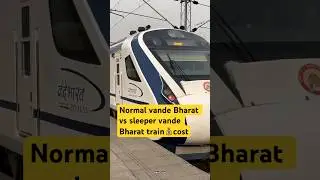 Normal vs Sleeper Vande Bharat train cost💰#shorts #ytshorts #train
