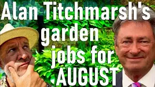 Alan Titchmarsh says 'Complete these Gardening Jobs in August!'