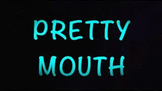 PRETTY MOUTH (OFFICIAL LYRIC VIDEO) 2022