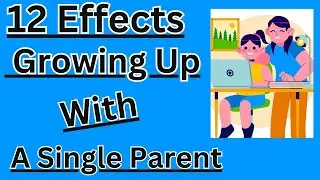 12 Effects of Growing Up With a Single Parent💕