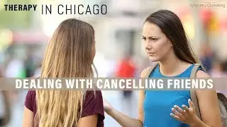 Therapy in Chicago: Dealing With Cancelling Friends