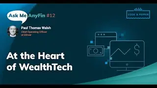 At The Heart of WealthTech: Ask Me AnyFin #12 with Paul Thomas Walsh