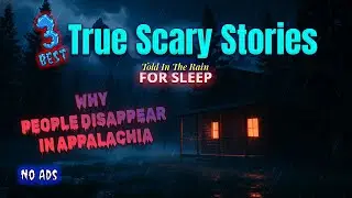 NO ADS | TRUE Scary Appalachian Stories for Sleep | Gentle Rain Sounds | Vol. 17