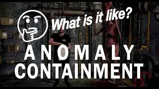 What's It Like Working in Anomaly Containment?