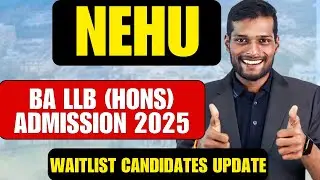 NEHU BA LLB (Hons) Admission 2025 | Waitlist Candidates Update Released |