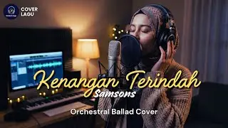 🎵 Kenangan Terindah – Samsons | Orchestral Ballad Cover | Katakan Saja