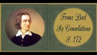Liszt - Six Consolations S. 172