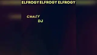 ELFROGY - CRAZY DJ [FULL ALBUM]
